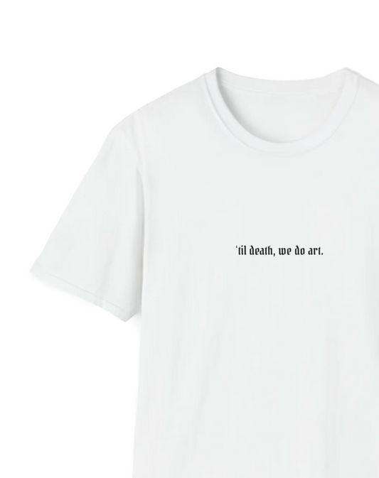 'Til death, we do art Unisex T-Shirt